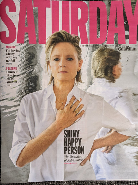 GUARDIAN SATURDAY Magazine 06/01/2024 JODIE FOSTER COVER FEATURE ...
