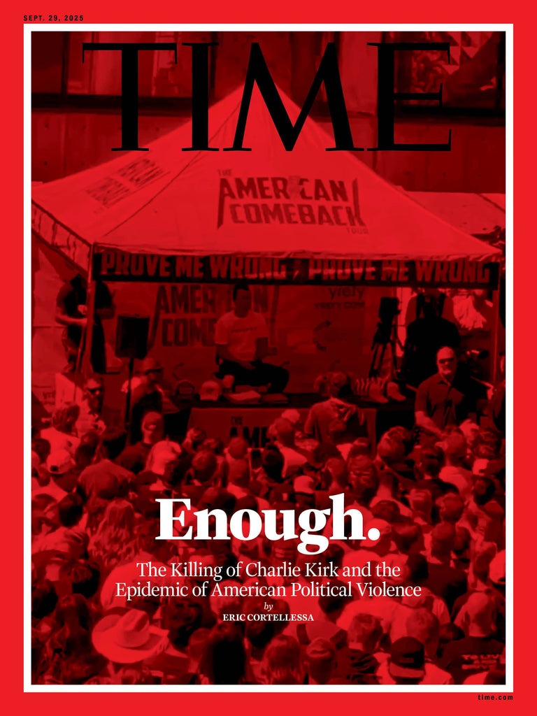 IN STOCK: TIME MAGAZINE SEPTEMBER 29, 2025 Political Assassination Charlie Kirk Death Enough