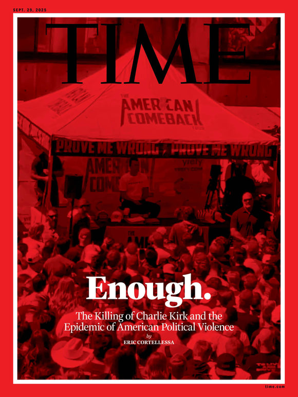 IN STOCK: TIME MAGAZINE SEPTEMBER 29, 2025 Political Assassination Charlie Kirk Death Enough
