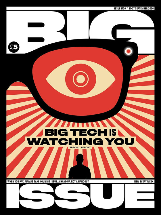 The Big Issue Magazine Issue 1736 September 2026 Big Tech Is Watching You