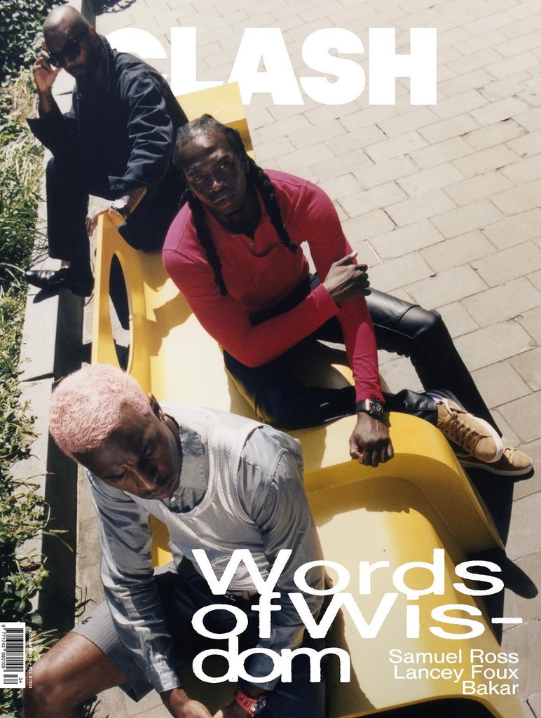Clash Magazine - Issue 134 Summer 2026 - Samuel Ross, Lancey Foux + Bakar