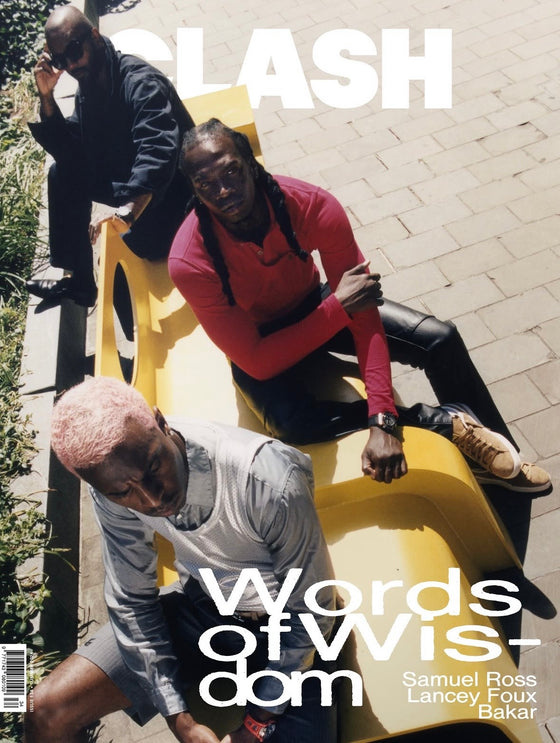 Clash Magazine - Issue 134 Summer 2026 - Samuel Ross, Lancey Foux + Bakar