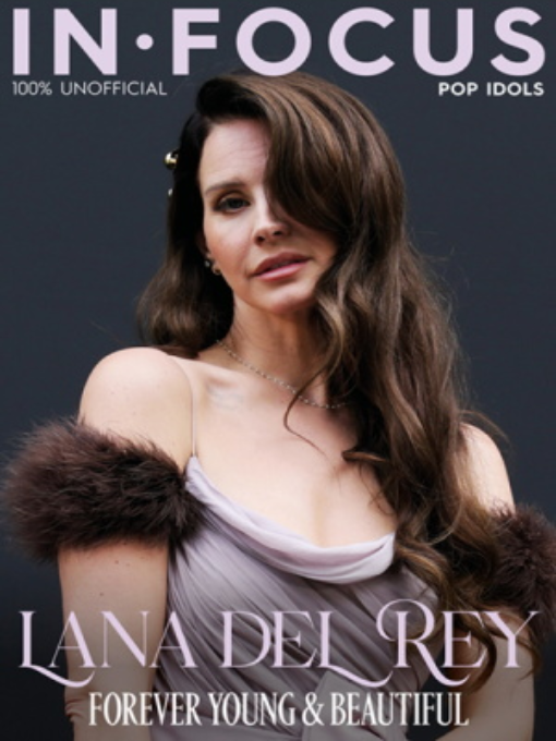 Lana Del Rey In Focus: Forever Young & Beautiful