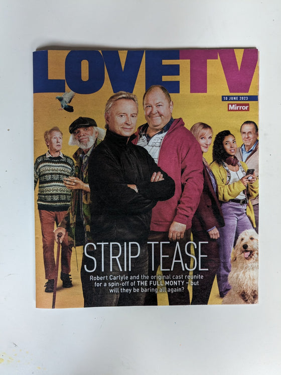 LOVE TV Mag 10/06/2023 ROBERT CARLYLE The Full Monty Tony Robinson