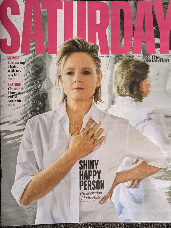 GUARDIAN SATURDAY Magazine 06/01/2024 JODIE FOSTER COVER FEATURE