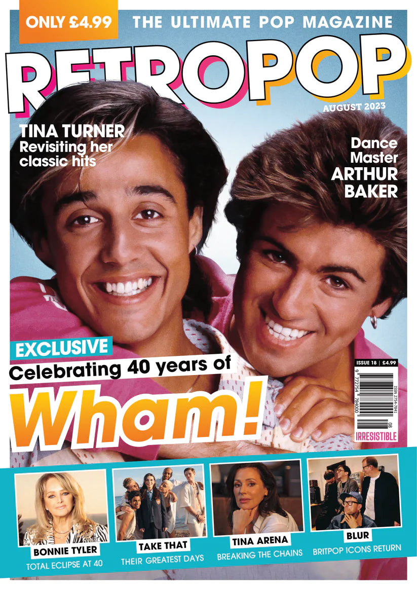 RETRO POP Issue 18 | August 2023 WHAM! George Michael Take That Bonnie Tyler