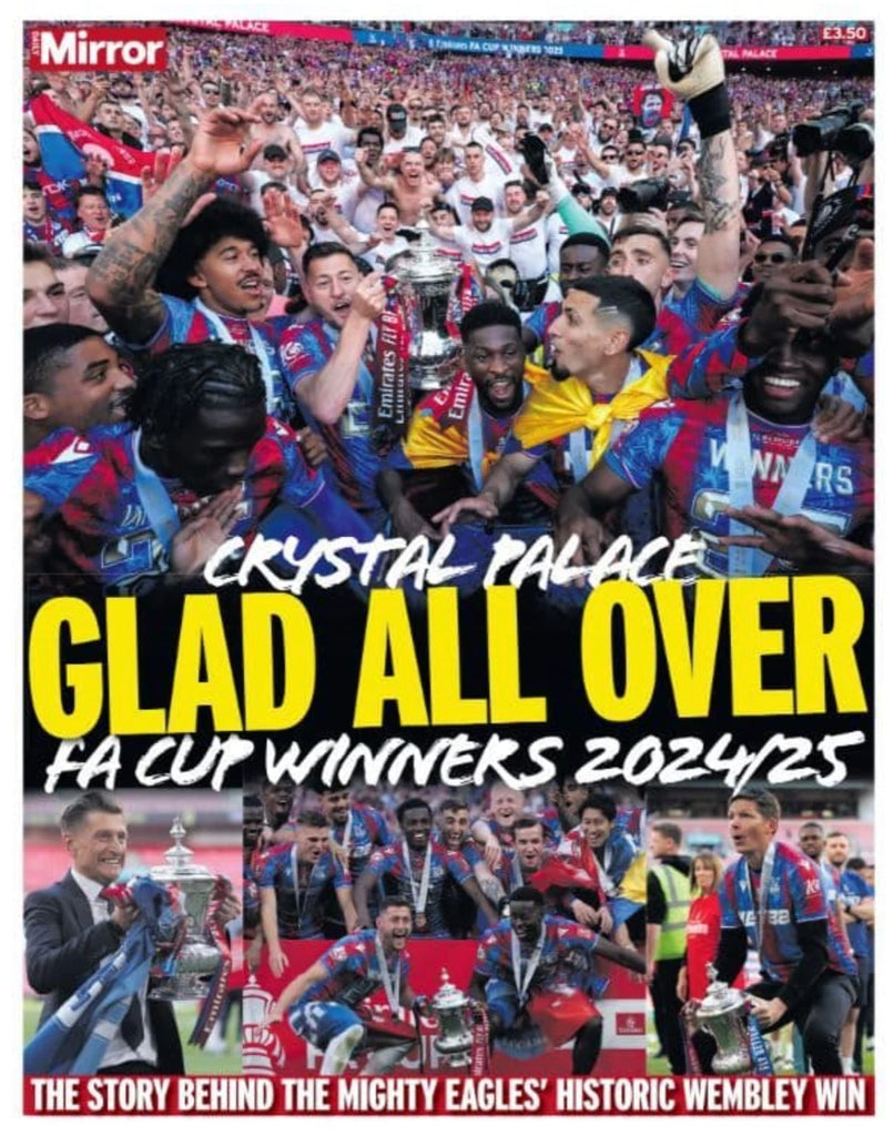 The Mirror 23 May 2025 - Glad All Over - Crystal Palace FA Cup Winners