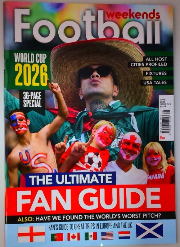 Football Weekends magazine World Cup June 2026 special: The Ultimate fan guide