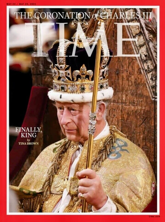 TIME Magazine - Coronation of King Charles III - Finally King May 22 / 29 2023