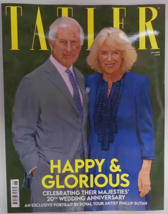 Tatler Magazine (UK) - June 2025 - King Charles & Queen Camilla 20th Anniversary