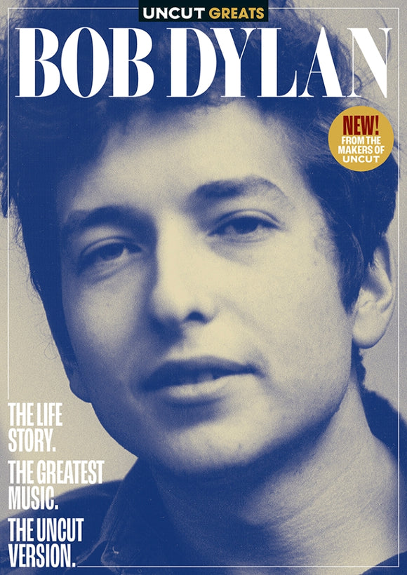 UNCUT GREATS #6: Bob Dylan - The Life Story. The Greatest Music