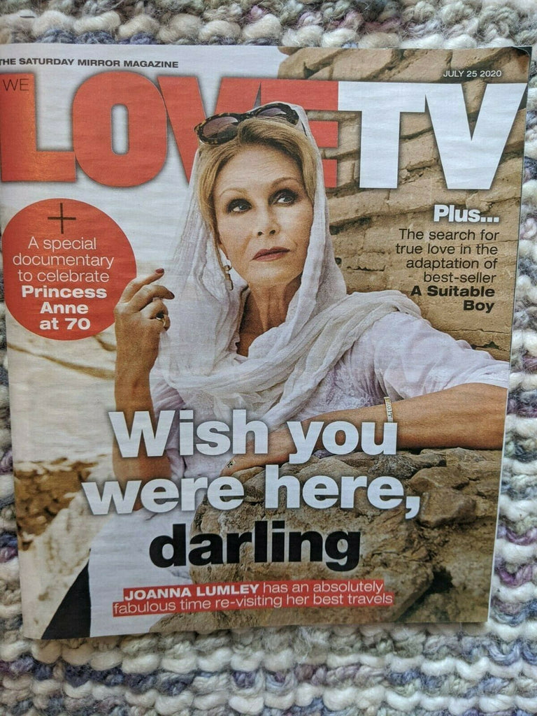 LOVE TV Magazine July 2020: JOANNA LUMLEY Suitable Boy PRINCESS ANNE AT 70