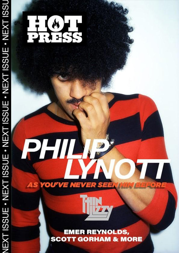 HOT PRESS 44-12: PHILIP LYNOTT THIN LIZZY (AS YOU'VE NEVER SEEN HIM BEFORE)