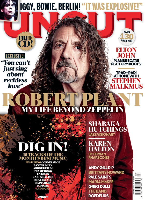 UK Uncut Magazine April 2020: ROBERT PLANT Led Zeppelin ELTON JOHN David Bowie