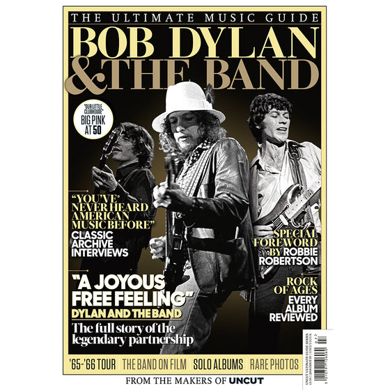 UK UNCUT Magazine JULY 2018: BOB DYLAN AND HIS BAND - The Ultimate Music Guide