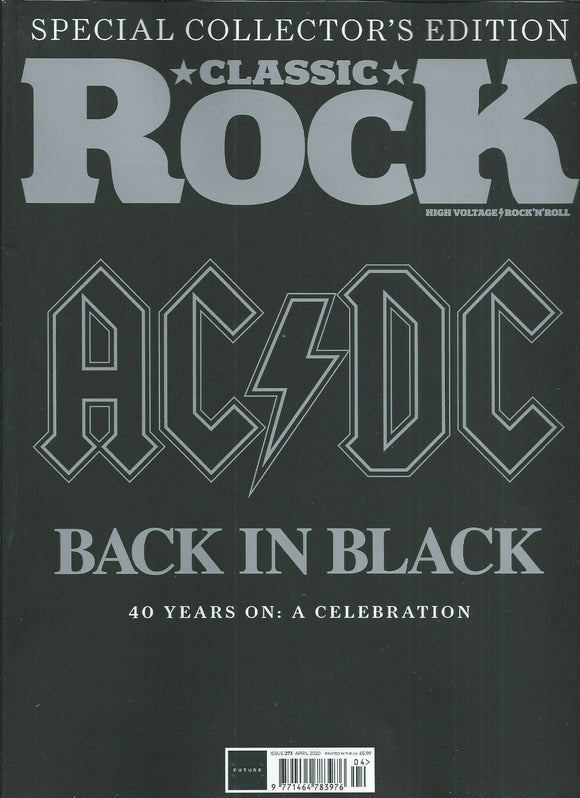 Classic Rock Magazine APRIL 2020: AC/DC Back in Black 40 Years On: A Celebration