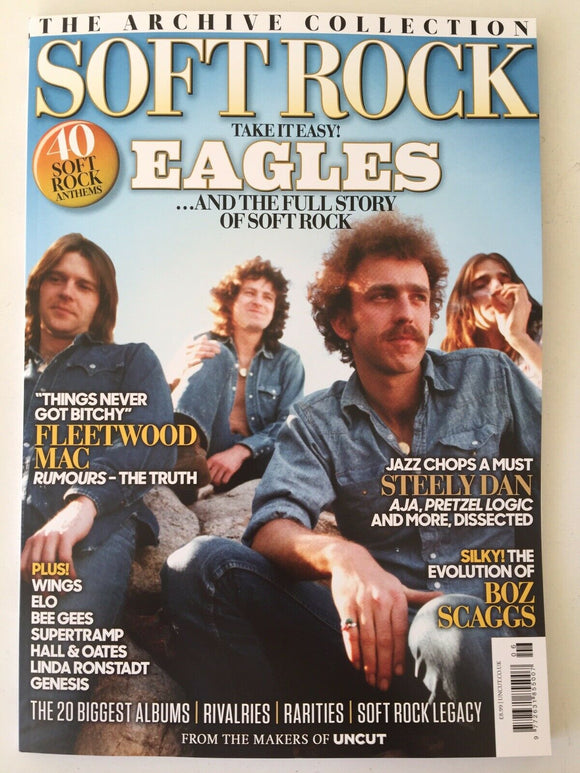 Uncut Magazine : The Archive Collection : SOFT ROCK - The Eagles / Steely Dan / Mac